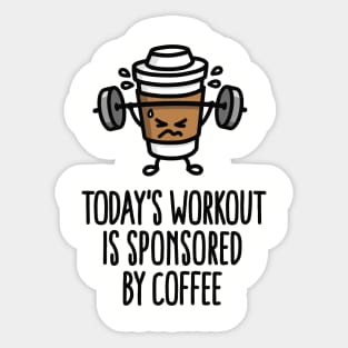 Todays workout is sponsored by coffee (lifting) Sticker